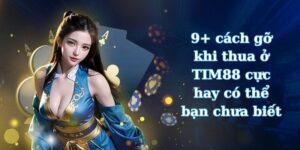 cách gỡ khi thua ở TIM88