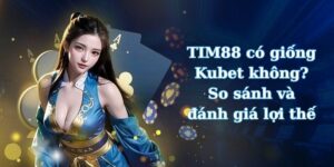 TIM88 có giống Kubet không